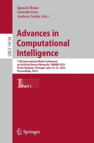 Advances in Computational Intelligence: 17th International Work-Conference on Artificial Neural Networks, IWANN 2023, Ponta Delgada, Portugal, June 19-21, 2023, Proceedings, Part I. 2023 ed.