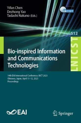 Bio-inspired Information and Communications Technologies: 14th EAI International Conference, BICT 2023, Okinawa, Japan, April 11-12, 2023, Proceedings. 1st ed. 2023