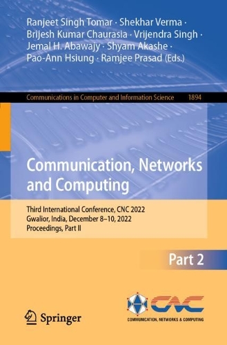 Communication, Networks and Computing: Third International Conference, CNC 2022, Gwalior, India, December 8-10, 2022, Proceedings, Part II. 1st ed. 2023