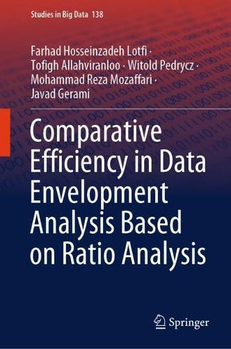 Comparative Efficiency in Data Envelopment Analysis Based on Ratio Analysis. 2023 ed.