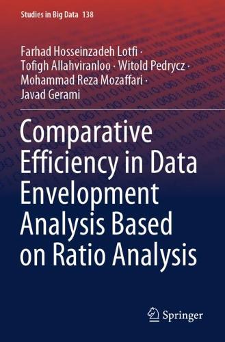 Comparative Efficiency in Data Envelopment Analysis Based on Ratio Analysis. 2023 ed.