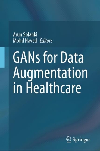 GANs for Data Augmentation in Healthcare. 2023 ed.