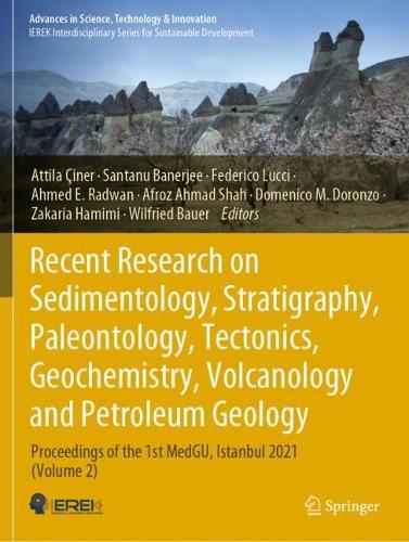 Recent Research on Sedimentology, Stratigraphy, Paleontology, Tectonics, Geochemistry, Volcanology and Petroleum Geology: Proceedings of the 1st MedGU, Istanbul 2021 (Volume 2).