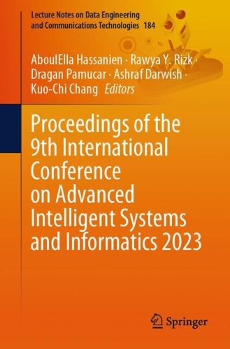 Proceedings of the 9th International Conference on Advanced Intelligent Systems and Informatics 2023. 1st ed. 2023
