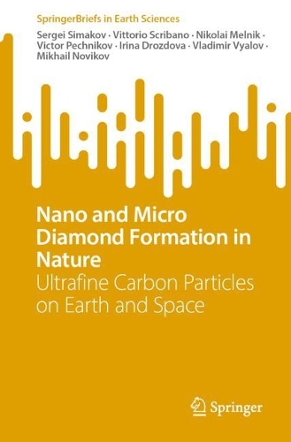 Nano and Micro Diamond Formation in Nature: Ultrafine Carbon Particles on Earth and Space. 1st ed. 2023