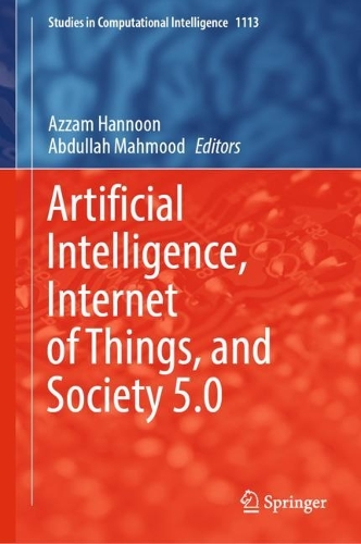 Artificial Intelligence, Internet of Things, and Society 5.0. 2023 ed.