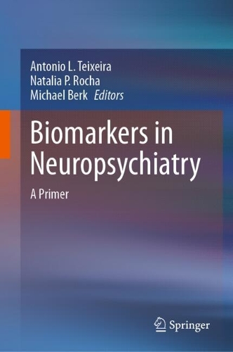 Biomarkers in Neuropsychiatry: A Primer. 2023 ed.