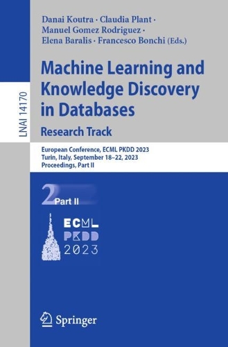 Machine Learning and Knowledge Discovery in Databases: Research Track: European Conference, ECML PKDD 2023, Turin, Italy, September 18-22, 2023, Proceedings, Part II. 1st ed. 2023