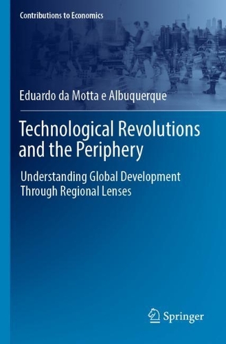 Technological Revolutions and the Periphery: Understanding Global Development Through Regional Lenses.