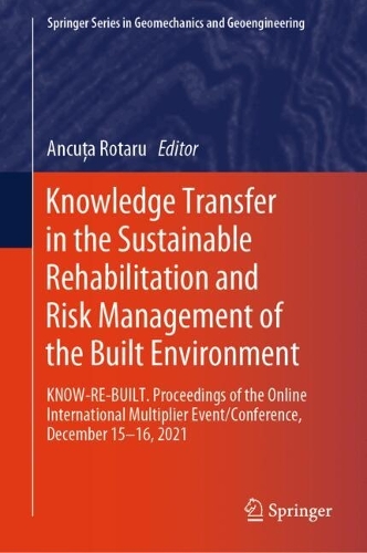 Knowledge Transfer in the Sustainable Rehabilitation and Risk Management of the Built Environment: KNOW-RE-BUILT. Proceedings of the Online International Multiplier Event/Conference, December 15-16, 2021. 2024 ed.