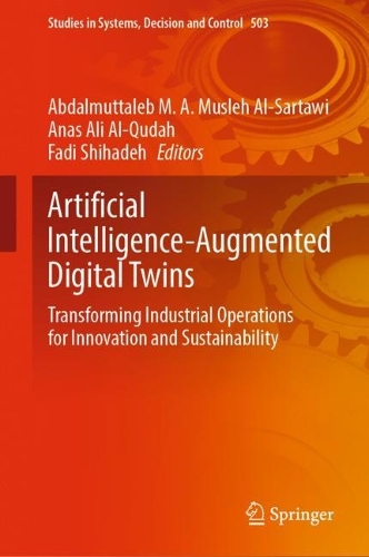 Artificial Intelligence-Augmented Digital Twins: Transforming Industrial Operations for Innovation and Sustainability. 2024 ed.