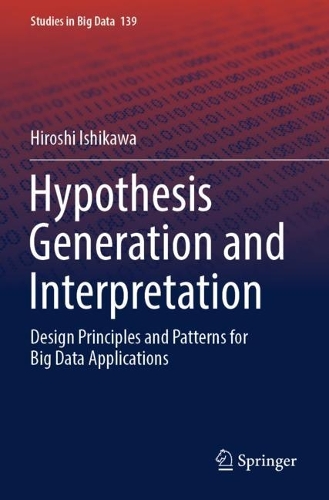 Hypothesis Generation and Interpretation: Design Principles and Patterns for Big Data Applications.