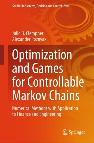 Optimization and Games for Controllable Markov Chains: Numerical Methods with Application to Finance and Engineering. 2024 ed.