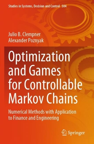 Optimization and Games for Controllable Markov Chains: Numerical Methods with Application to Finance and Engineering.