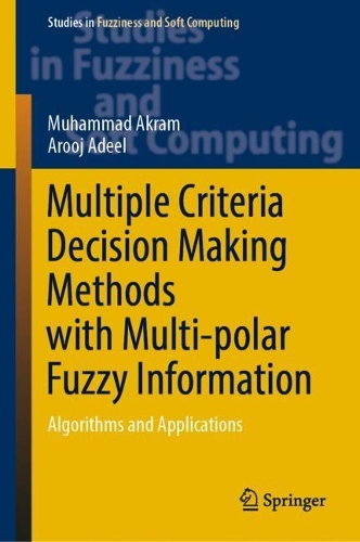Multiple Criteria Decision Making Methods with Multi-polar Fuzzy Information: Algorithms and Applications. 2023 ed.
