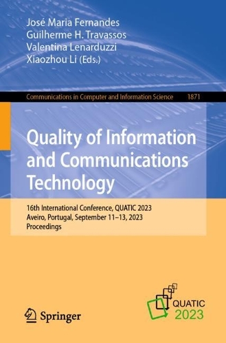 Quality of Information and Communications Technology: 16th International Conference, QUATIC 2023, Aveiro, Portugal, September 11-13, 2023, Proceedings. 1st ed. 2023