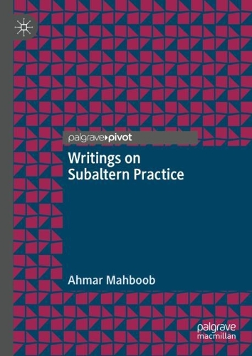 Writings on Subaltern Practice.