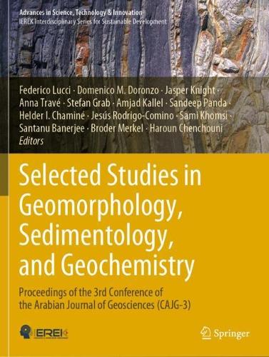 Selected Studies in Geomorphology, Sedimentology, and Geochemistry: Proceedings of the 3rd Conference of the Arabian Journal of Geosciences (CAJG-3).