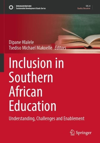 Inclusion in Southern African Education: Understanding, Challenges and Enablement.