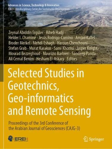 Selected Studies in Geotechnics, Geo-informatics and Remote Sensing: Proceedings of the 3rd Conference of the Arabian Journal of Geosciences (CAJG-3).