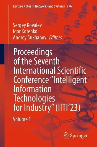 Proceedings of the Seventh International Scientific Conference "Intelligent Information Technologies for Industry" (IITI'23): Volume 1. 1st ed. 2023