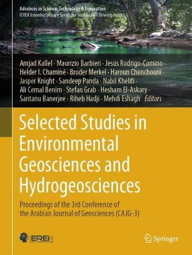 Selected Studies in Environmental Geosciences and Hydrogeosciences: Proceedings of the 3rd Conference of the Arabian Journal of Geosciences (CAJG-3). 2023 ed.