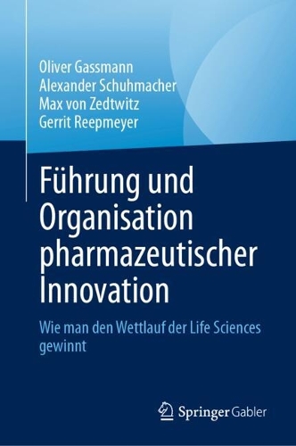 Fuehrung und Organisation pharmazeutischer Innovation: Wie man den Wettlauf der Life Sciences gewinnt. 2024 ed.