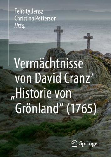 Vermaechtnisse von David Cranz' "Historie von Groenland" (1765). 2024 ed.