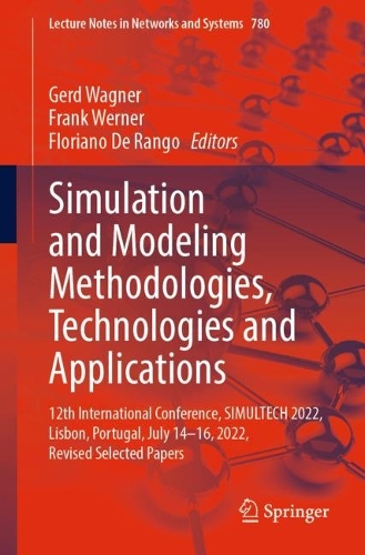 Simulation and Modeling Methodologies, Technologies and Applications: 12th International Conference, SIMULTECH 2022, Lisbon, Portugal, July 14-16, 2022, Revised Selected Papers. 1st ed. 2023