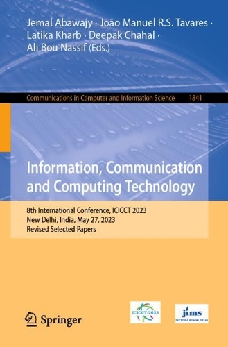 Information, Communication and Computing Technology: 8th International Conference, ICICCT 2023, New Delhi, India, May 27, 2023, Revised Selected Papers. 2023 ed.