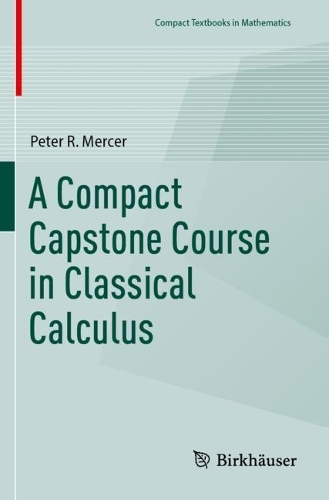 A Compact Capstone Course in Classical Calculus.