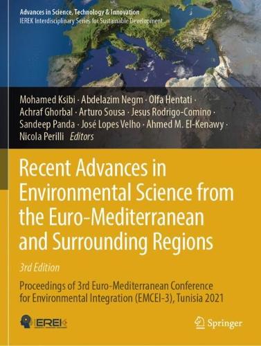 Recent Advances in Environmental Science from the Euro-Mediterranean and Surrounding Regions (3rd Edition): Proceedings of 3rd Euro-Mediterranean Conference for Environmental Integration (EMCEI-3), Tunisia 2021.