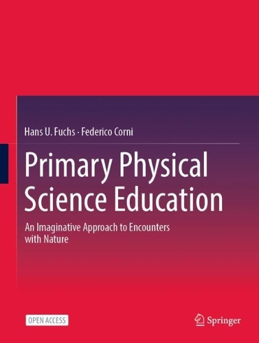 Primary Physical Science Education: An Imaginative Approach to Encounters with Nature. 1st ed. 2024