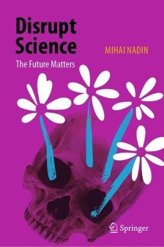 Disrupt Science: The Future Matters. 2023 ed.