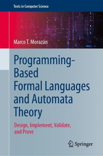 Programming-Based Formal Languages and Automata Theory: Design, Implement, Validate, and Prove. 2024 ed.