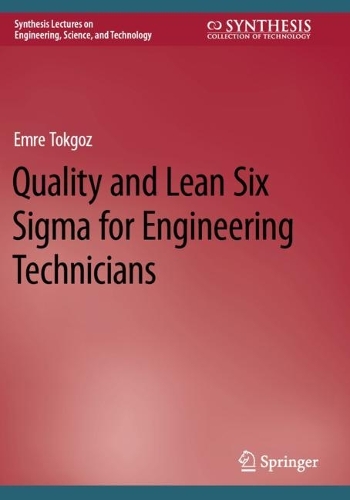 Quality and Lean Six Sigma for Engineering Technicians.