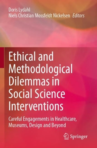 Ethical and Methodological Dilemmas in Social Science Interventions: Careful Engagements in Healthcare, Museums, Design and Beyond.