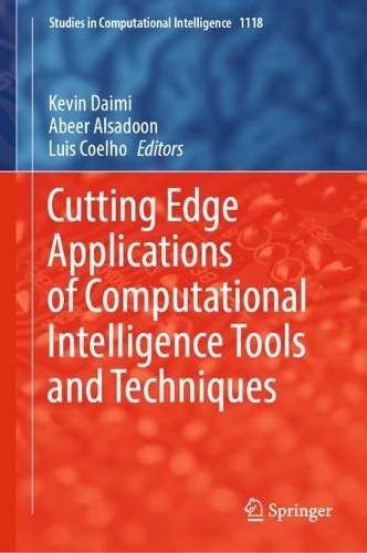 Cutting Edge Applications of Computational Intelligence Tools and Techniques. 2023 ed.