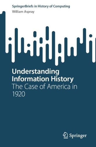 Understanding Information History: The Case of America in 1920. 1st ed. 2024
