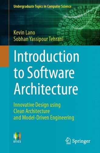 Introduction to Software Architecture: Innovative Design using Clean Architecture and Model-Driven Engineering. 1st ed. 2023