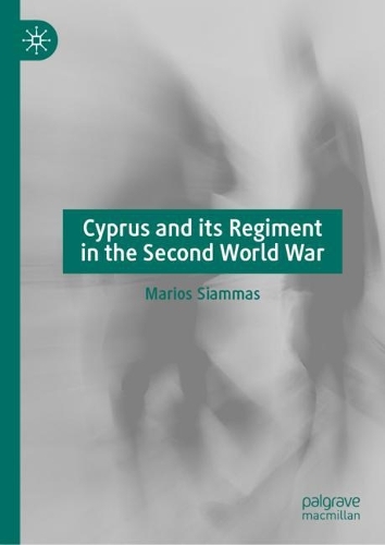 Cyprus and its Regiment in the Second World War.