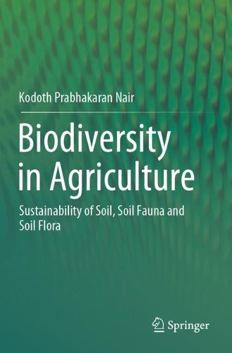 Biodiversity in Agriculture: Sustainability of Soil, Soil Fauna and Soil Flora.