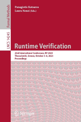 Runtime Verification: 23rd International Conference, RV 2023, Thessaloniki, Greece, October 3-6, 2023, Proceedings. 1st ed. 2023