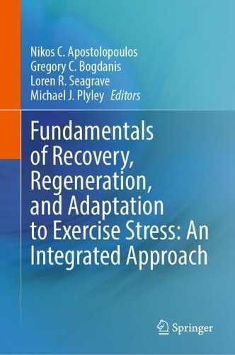 Fundamentals of Recovery, Regeneration, and Adaptation to Exercise Stress: An Integrated Approach.
