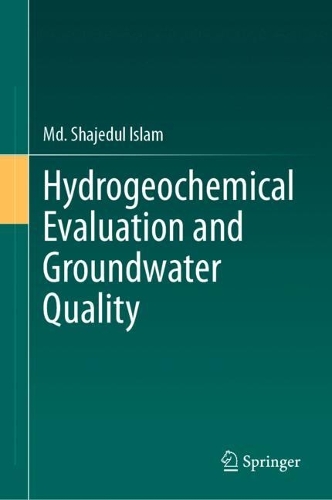 Hydrogeochemical Evaluation and Groundwater Quality. 2023 ed.