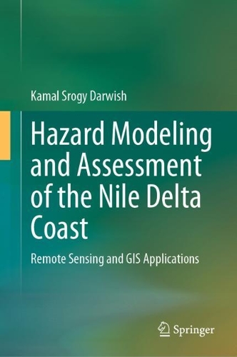Hazard Modeling and Assessment of the Nile Delta Coast: Remote Sensing and GIS Applications. 2023 ed.