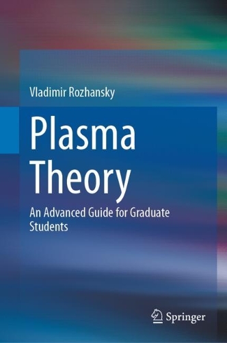 Plasma Theory: An Advanced Guide for Graduate Students. 2023 ed.