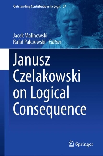 Janusz Czelakowski on Logical Consequence.