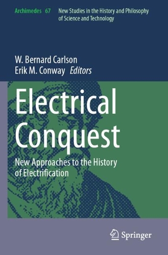 Electrical Conquest: New Approaches to the History of Electrification.