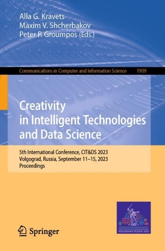 Creativity in Intelligent Technologies and Data Science: 5th International Conference, CIT&DS 2023, Volgograd, Russia, September 11-15, 2023, Proceedings. 1st ed. 2023